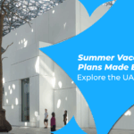 Dubai Summer Vacation Plans